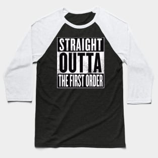 STRAIGHT OUTTA THE FIRST ORDER Baseball T-Shirt